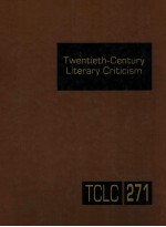 TWENTIETH-CENTURY LITERARY CRITICISM VOLUME 271