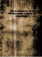 THE MAMMALIAN FETUS：PHYSIOLOGICAL ASPECTS OF DEVELOPMENT