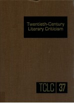 TWENTIETH-CENTURY LITERARY CRITICISM VOLUME 37