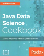 Java Data Science Cookbook Explore the power of MLlib DL4j Weka and more