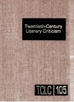 TWENTIETH-CENTURY LITERARY CRITICISM VOLUME 105