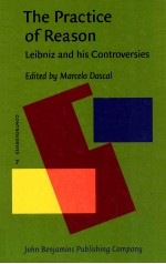 THE PRACTICE OF REASON:LEIBNIZ AND HIS CONTROVERSIES