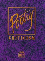 Poetry Criticism: Criticism of the Works of the Most Significant and Widely Studied Poets of World L