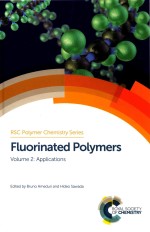 Res Polymer Chemistry Series Fluorinated Polymers Volume 2: Applications