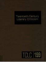 TWENTIETH-CENTURY LITERARY CRITICISM VOLUME 199