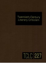 TWENTIETH-CENTURY LITERARY CRITICISM VOLUME 227