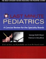 LAST MINUTE PEDIATRICS A CONCISE REVIEW FOR THE SPECIALTY BOARDS