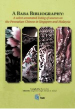 A Baba bibliography:a select annotated listing of sources on the Peranakan Chinese in Singapore and 