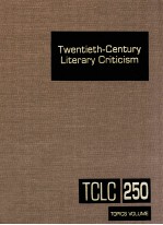 TWENTIETH-CENTURY LITERARY CRITICISM VOLUME 250