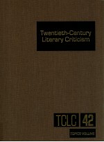 TWENTIETH-CENTURY LITERARY CRITICISM VOLUME 42