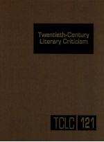 TWENTIETH-CENTURY LITERARY CRITICISM VOLUME 121