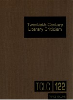 TWENTIETH-CENTURY LITERARY CRITICISM VOLUME 122