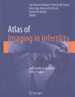 ATLAS OF IMAGING IN INFERTILITY A COMPLETE GUIDE BASED IN KEY IMAGES