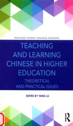 Teaching and Learning Chinese in Higher Education: Theoretical and Practical Issues