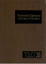 TWENTIETH-CENTURY LITERARY CRITICISM VOLUME 36