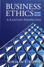 Business Ethics: A Kantian Perspective Second Edition