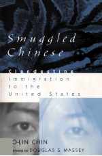 Smuggled Chinese:Clandestine Immigration to the United States