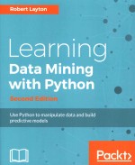 Learning Data Mining With Python-Second Edition: Use Python to manipulate data and build predictive 