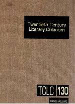 TWENTIETH-CENTURY LITERARY CRITICISM VOLUME 130