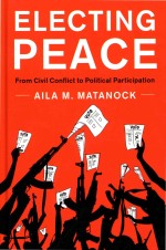 Electing Peace: From Civil Conflict to Political Participation