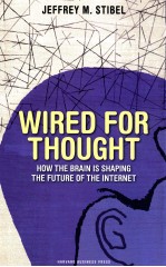 WIRED FOR THOUGHT:HOW THE BRAIN IS SHAPING THE FUTURE OF THE INTERNET