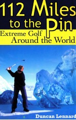 112 MILES TO THE PIN:EXTREME GOLF AROUND THE WORLD