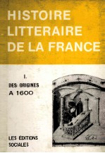 MANUEL D’HISTOIRE LITTéRAIARE DE LA FRANCE TOME I DES ORIGINES A 1600