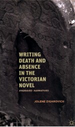 WRITING DEATH AND ABSENCE IN THE VICTORIAN NOVEL:ENGRAVED NARRATIVES