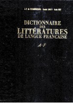 DICTIONNAIRE DES LITTéRATURES DE LANGUE FRAN?AISE A-F