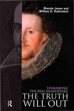 The Truth Will Out: Unmasking the Real Shakespeare