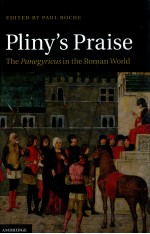 PLINY'S PRAISE:THE PANEGYRICUS IN THE ROMAN WORLD