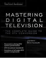 MASTERING DIGITAL TELEVISION：THE COMPLETE GUIDE TO THE DTV CONVERSION