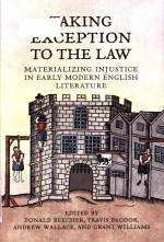 Taking exception to the law: materializing injustice in early modern English literature