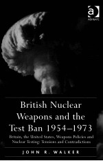 BRITISH NUCLEAR WEAPONS AND THE TEST BAN 1954-1973