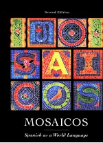 MOSAICOS:SPANISH AS A WORLD LANGUAGE SECOND EDITION