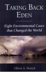 TAKING BACK EDEN  EIGHT ENVIRONMENTAL CASES THAT CHANGED THE WORLD