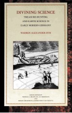 DIVINING SCIENCE:TREASURE HUNTING AND EARTH SCIENCE IN EARLY MODERN GERMANY