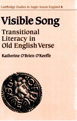 VISIBLE SONG:TRANSITIONAL LITERACY IN OLD ENGLISH VERSE