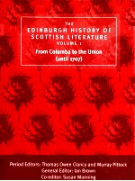 THE EDINBURGH HISTORY OF SCOTTISH LITERATURE VOLUME ONE:FROM COLUMBA TO THE UNION(UNTIL 1707)