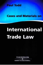 CASES AND MATERIALS ON INTERNATIONAL TRADE LAW  FIRST EDITION