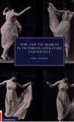 TIME AND THE MOMENT IN VICTORIAN LITERATURE AND SOCIETY