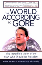 THE WORLD ACCORDING TO GORE:THE INCREDIBLE VISION OF THE MAN WHO SHOULD BE PRESIDENT