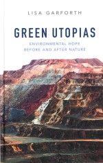 Green Utopias: Environmental Hope Before And After Nature