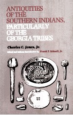 ANTIQUITIES OF THE SOUTHERN INDIANS，PARTICULARLY OF THE GEORGIA TRIBES