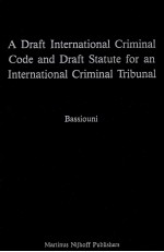 A DRAFT INTERNATIONAL CRIMINAL CRIMINAL CODE AND DRAFT STATUTE FOR AN INTERNATIONAL CRIMINAL TRIBUNA