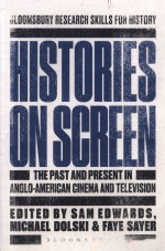 Histories on Screen: The Past and Present in Anglo-American Cinema and Television