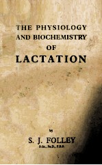 THE PHYSIOLOGY AND BIOCHEMISTRY OF LACTATION