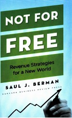 NOT FOR FREE:REVENUE STRATEGIES FOR A NEW WORLD