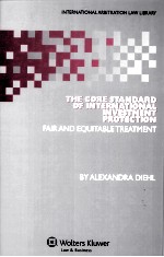 THE CORE STANDARD OF INTERNATIONAL INVESTMENT PROTECTION  FAIR AND EQUITABLE TREATMENT