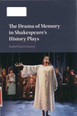 The drama of memory in Shakespeare's history plays